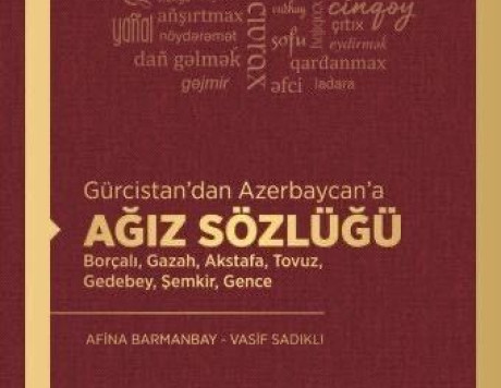 “Gürcüstandan Azərbaycana Ağız Lüğəti. Borçalı, Qazax, Ağstafa, Tovuz, Gədəbəy, Şəmkir, Gəncə” adlı kitab işıq üzü görüb